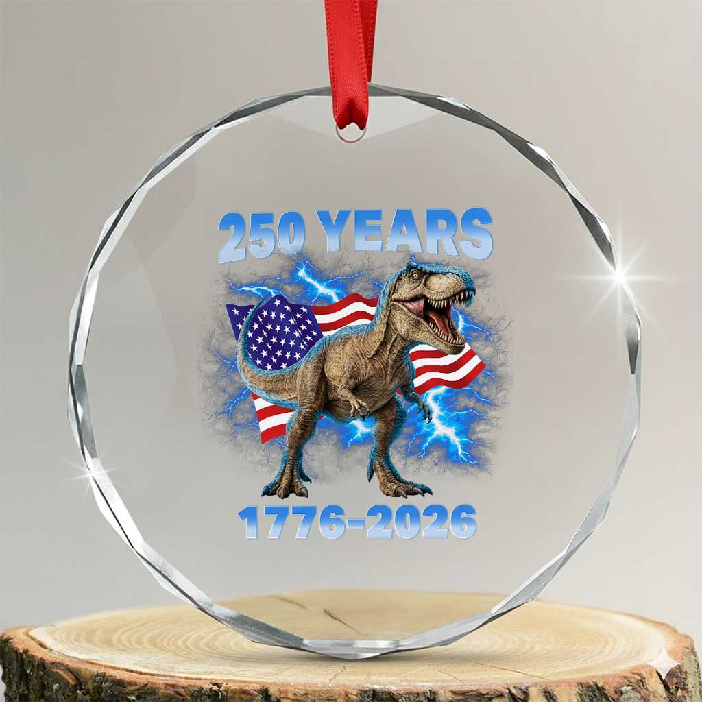 Funny Patriotic Dino Rex 250 Years 1776 2026 Crystal Glass Ornament Dinosaur USA Flag America 250th Anniversary Celebration TS02 Transparent Glass 3'' Circle Print Your Wear