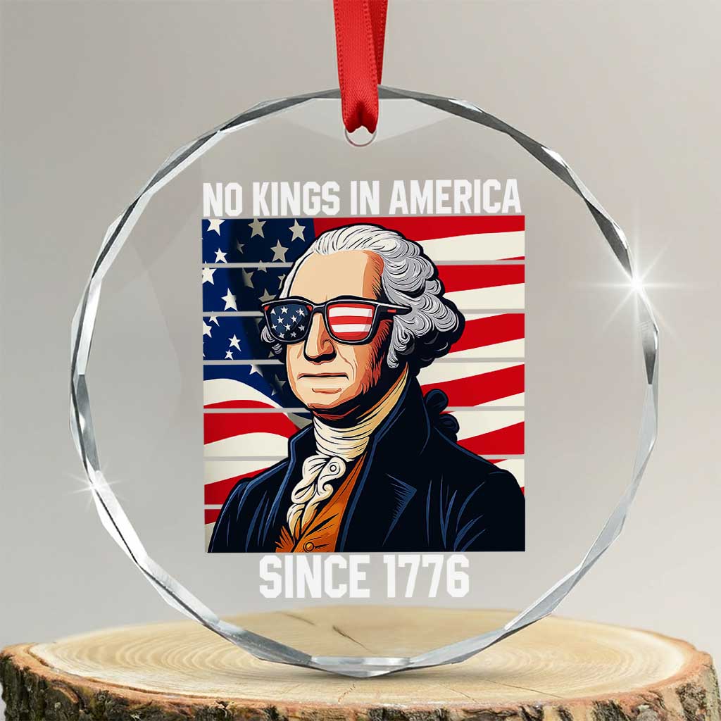 Funny Patriotic Founding Father Crystal Glass Ornament No Kings in America Since 1776 4th of July TS02 Transparent Glass 3'' Circle Print Your Wear