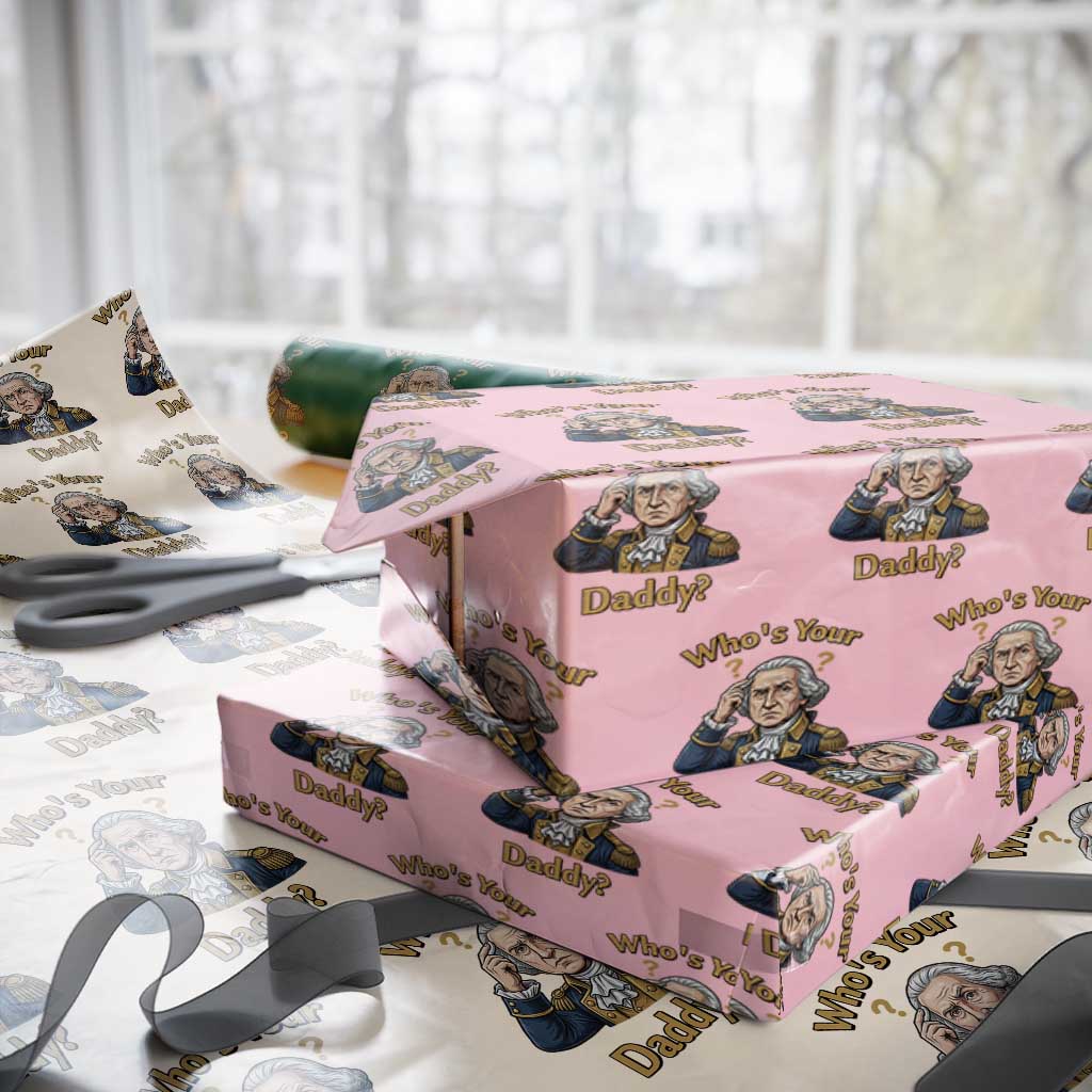 Funny Patriotic George Washington Wrapping Paper Roll Who Is Your Daddy TS12 Light Pink Print Your Wear