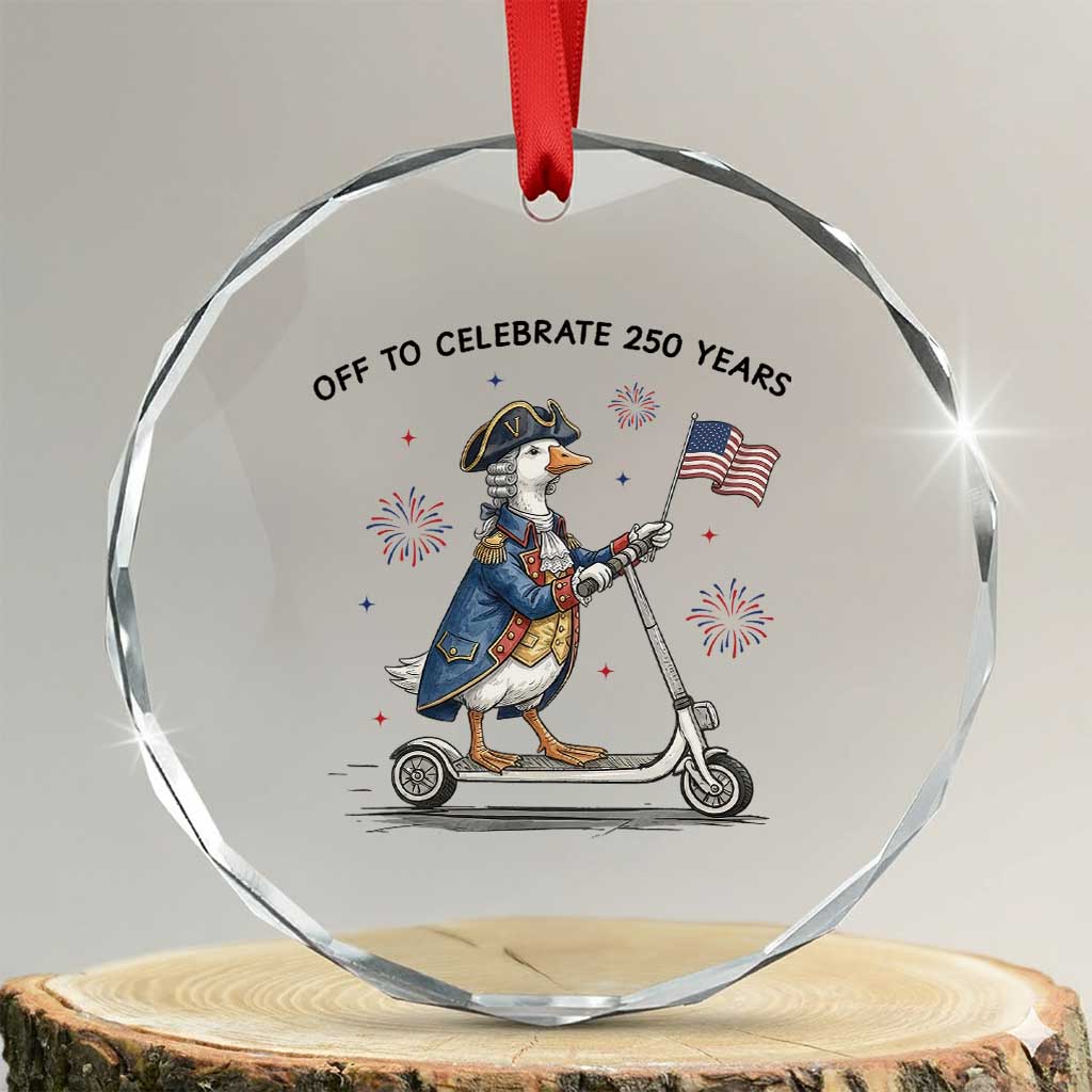Funny Patriotic Goose Crystal Glass Ornament Off To Celebrate 250 Years TS12 Transparent Glass 3'' Circle Print Your Wear