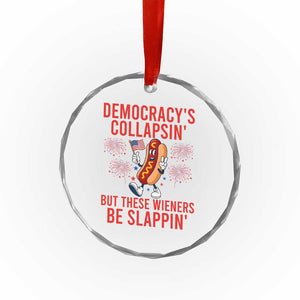 Funny Patriotic Hotdog Cartoon 4th of July Fireworks Crystal Glass Ornament Democracys Collapsin But These Wieners Be Slappin