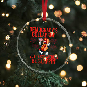 Funny Patriotic Hotdog Cartoon 4th of July Fireworks Crystal Glass Ornament Democracys Collapsin But These Wieners Be Slappin