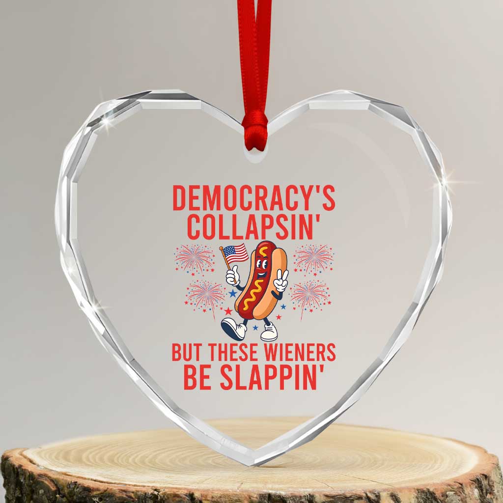 Funny Patriotic Hotdog Cartoon 4th of July Fireworks Heart Crystal Glass Ornament Democracys Collapsin But These Wieners Be Slappin
