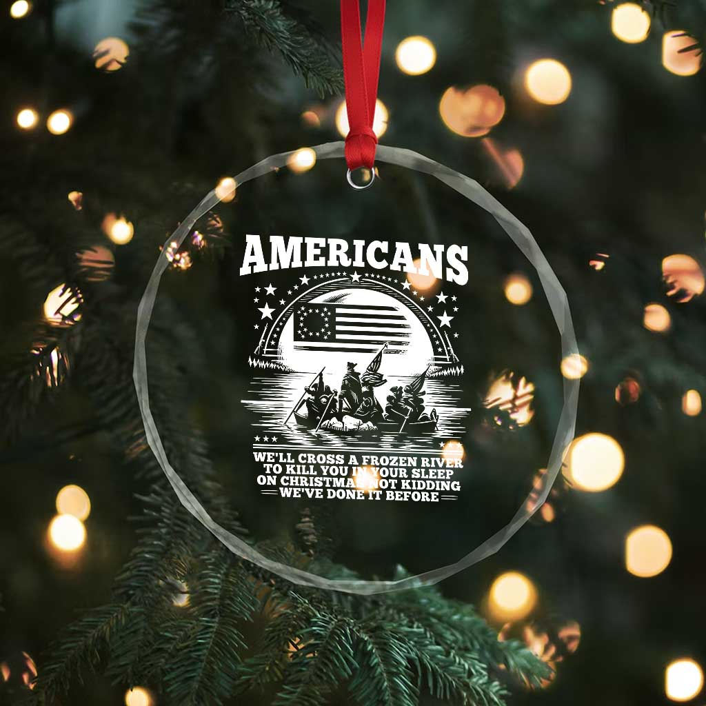 Funny Patriotic Military History Crystal Glass Ornament Americans Crossing A Frozen River To Kill You In Your Sleep On Christmas
