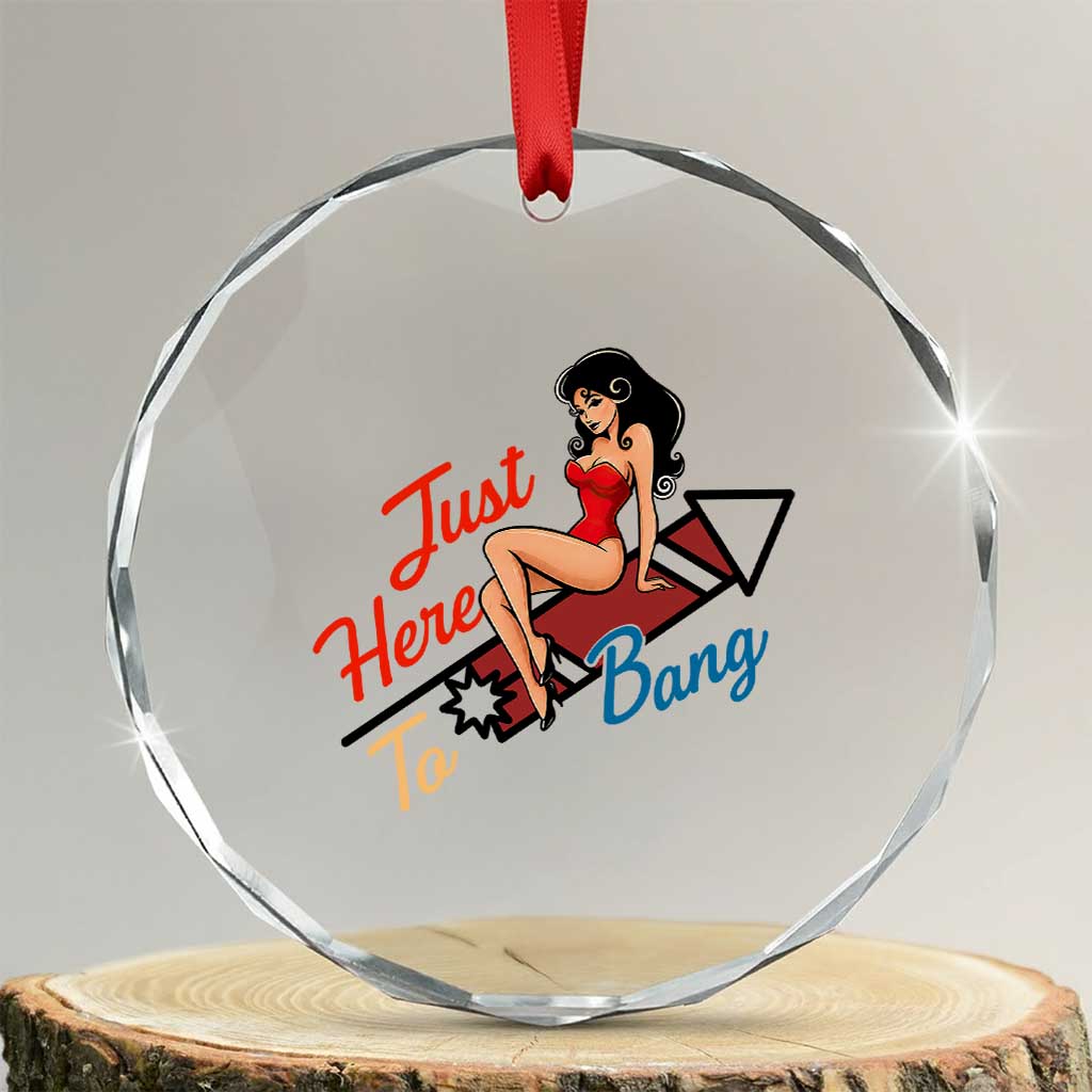 Funny Patriotic Pin Up Girl Firework USA Gift Crystal Glass Ornament Just Here To Bang TS12 Transparent Glass 3'' Circle Print Your Wear