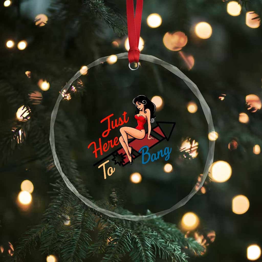 Funny Patriotic Pin Up Girl Firework USA Gift Crystal Glass Ornament Just Here To Bang TS12 Print Your Wear