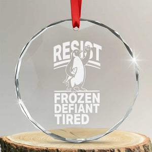 Funny Penguin Resist Crystal Glass Ornament Frozen Defiant Tired FDT Activism - Print Your Wear