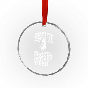 Funny Penguin Resist Crystal Glass Ornament Frozen Defiant Tired FDT Activism TS02 Print Your Wear