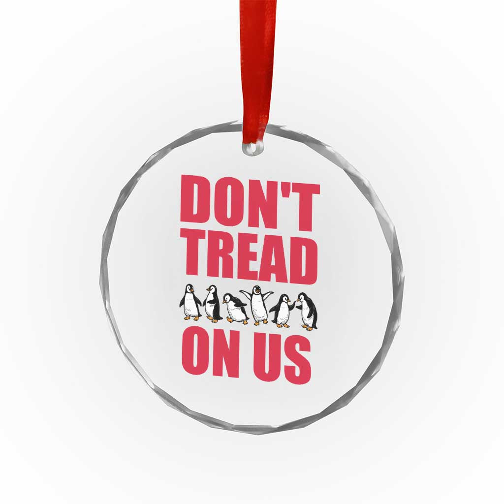 Funny Penguins Resist Protest Crystal Glass Ornament Don't Tread On Us TS14 Print Your Wear