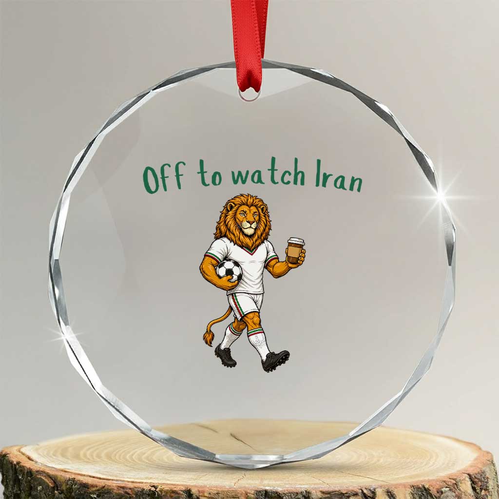 Funny Persian Lion Soccer Fan Gift Crystal Glass Ornament Off To Watch Iran TS12 Transparent Glass 3'' Circle Print Your Wear