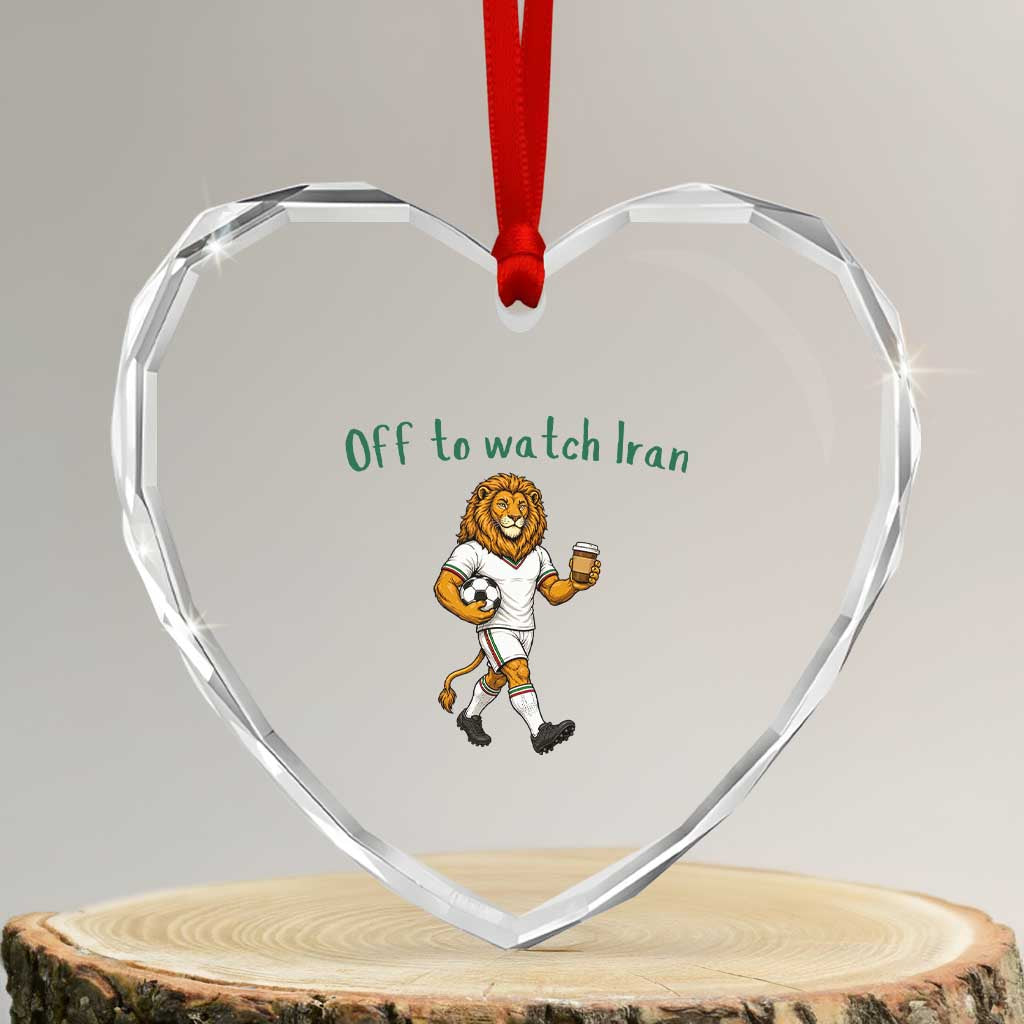 Funny Persian Lion Soccer Fan Gift Heart Crystal Glass Ornament Off To Watch Iran TS12 Transparent Glass 3'' Heart Print Your Wear