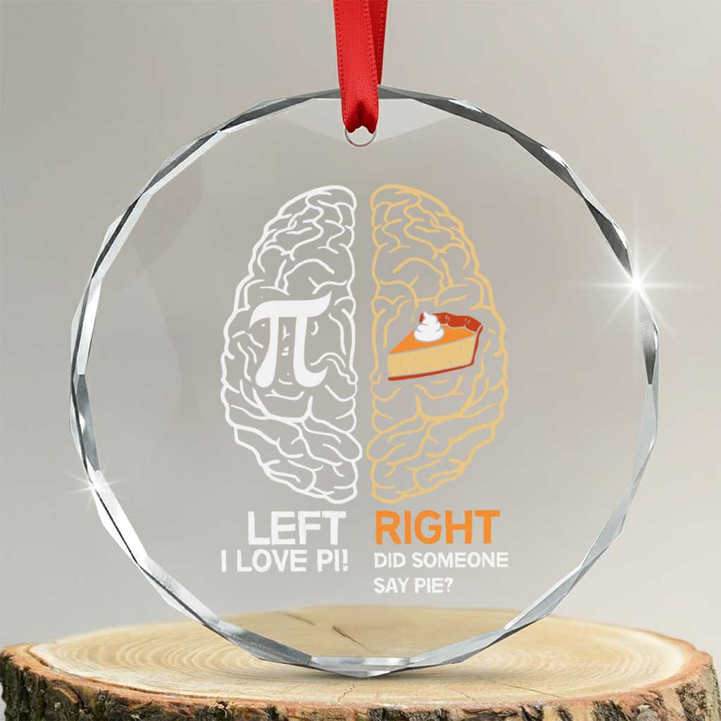 Funny Pi Day Crystal Glass Ornament Left Vs Right Brain Pie Shirt Math Geek Gift TS02 Transparent Glass 3'' Circle Print Your Wear