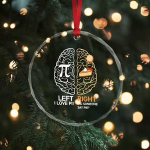 Funny Pi Day Crystal Glass Ornament Left Vs Right Brain Pie Shirt Math Geek Gift TS02 Print Your Wear