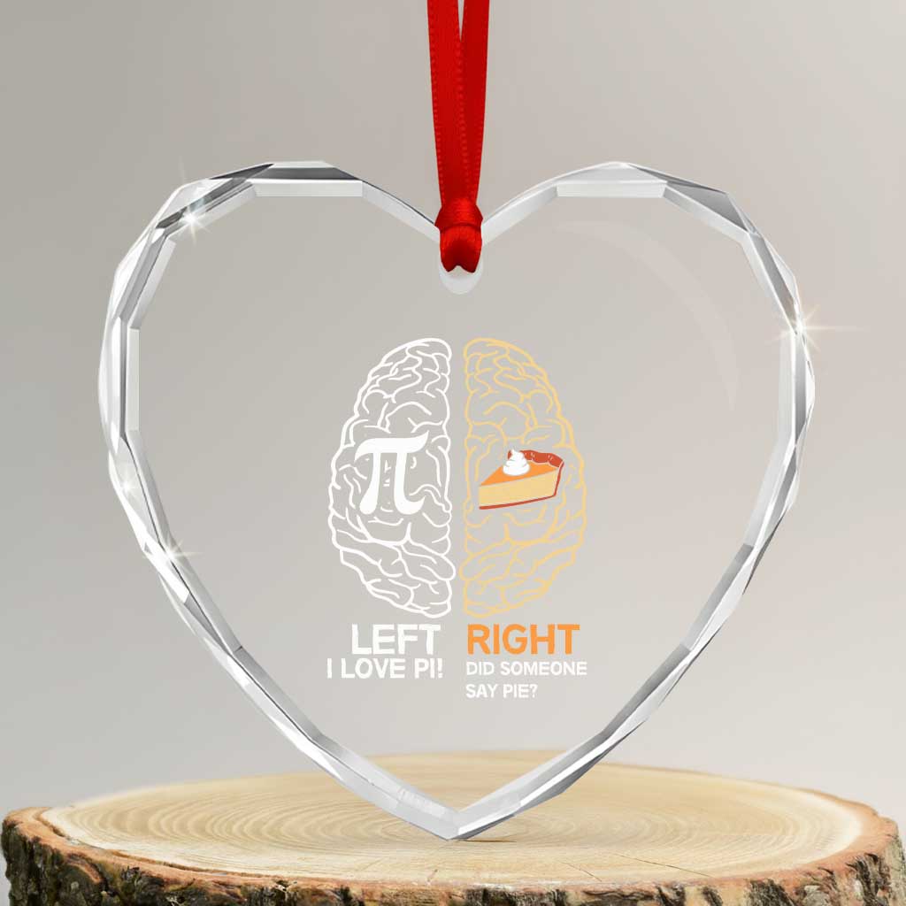 Funny Pi Day Heart Crystal Glass Ornament Left Vs Right Brain Pie Shirt Math Geek Gift TS02 Transparent Glass 3'' Heart Print Your Wear