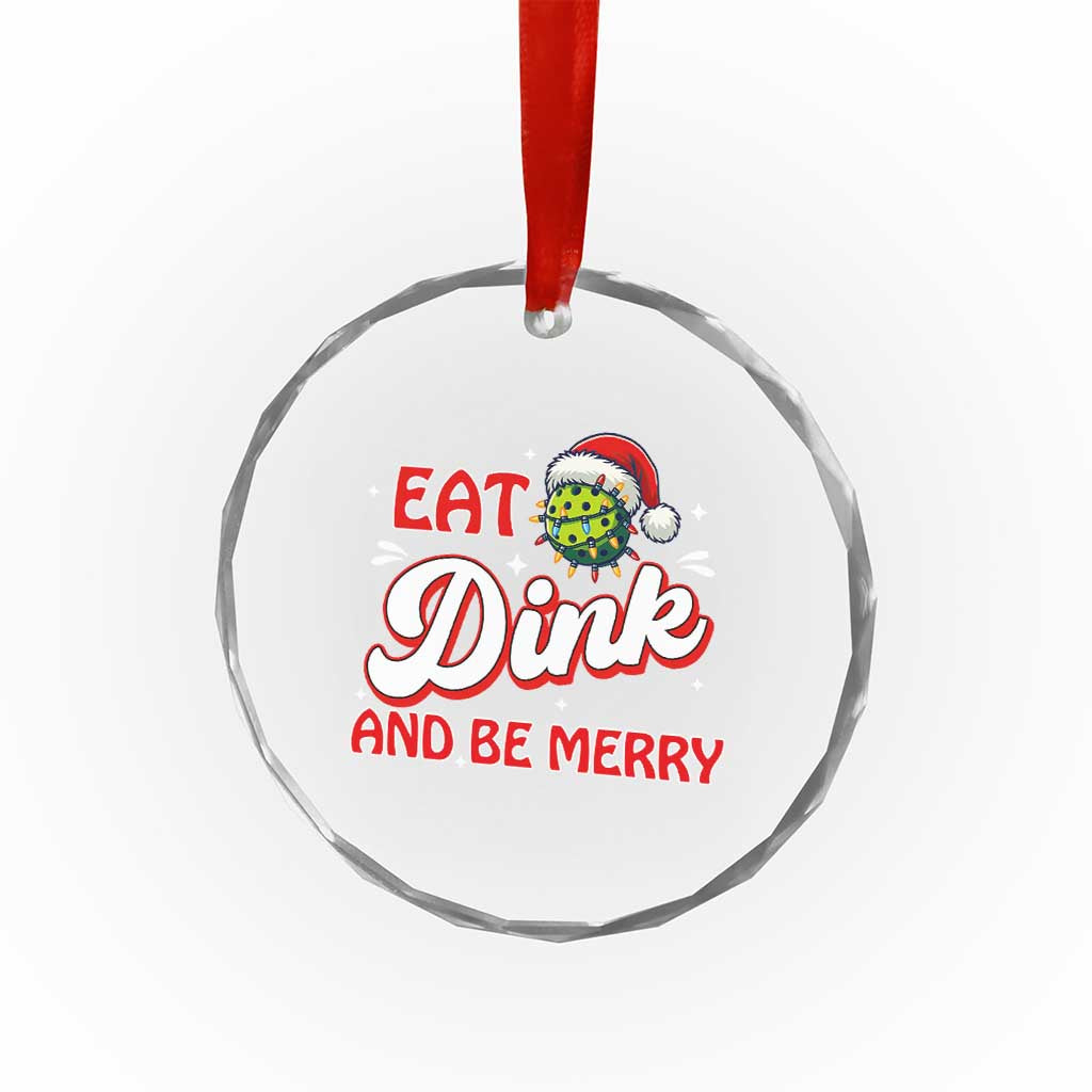 Funny Pickleball Xmas Crystal Glass Ornament Eat Dink And Be Merry TS12 Transparent Glass 3'' Circle Print Your Wear