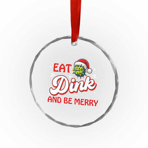 Funny Pickleball Xmas Crystal Glass Ornament Eat Dink And Be Merry TS12 Transparent Glass 3'' Circle Print Your Wear