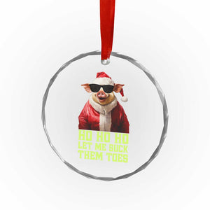 Funny Pig Santa Crystal Glass Ornament Ho Ho Ho Let Me Suck Them Toes Weird Festive Christmas - Print Your Wear