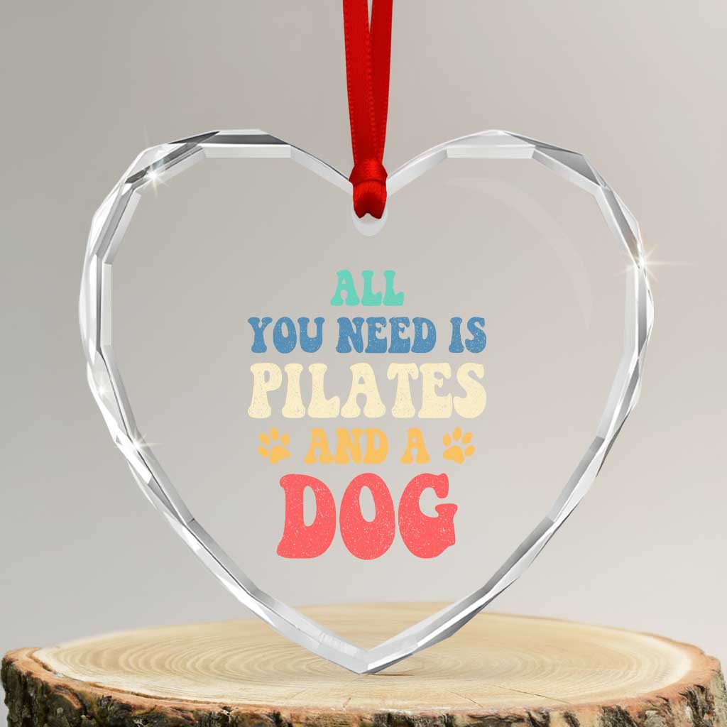 Funny Pilates Dog Lover Heart Crystal Glass Ornament Retro All You Need Is Pilates And A Dog TS10 Transparent Glass 3'' Heart Print Your Wear