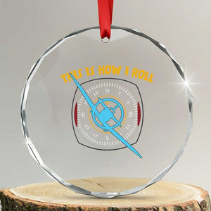 Funny Pilot Aviation Airplane Crystal Glass Ornament This Is How We Roll TS14 Transparent Glass 3'' Circle Print Your Wear