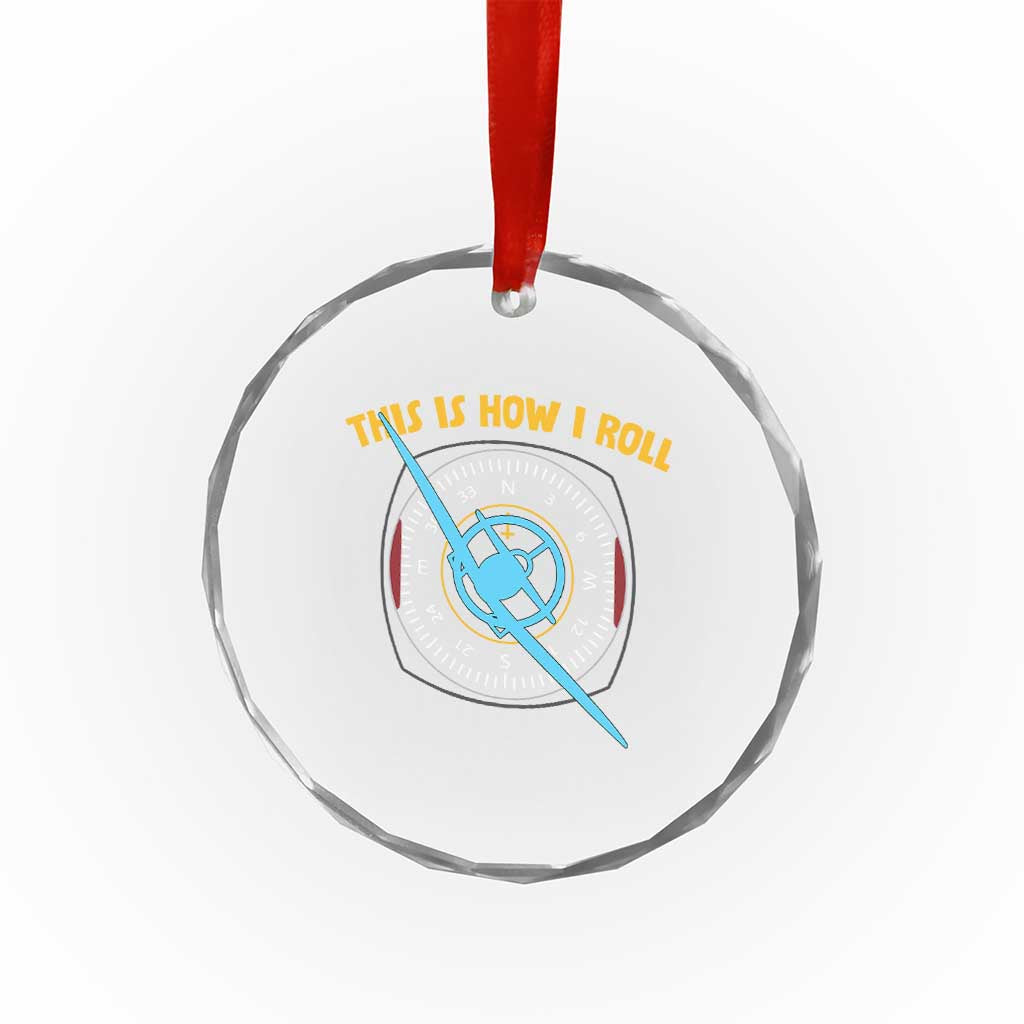 Funny Pilot Aviation Airplane Crystal Glass Ornament This Is How We Roll TS14 Print Your Wear