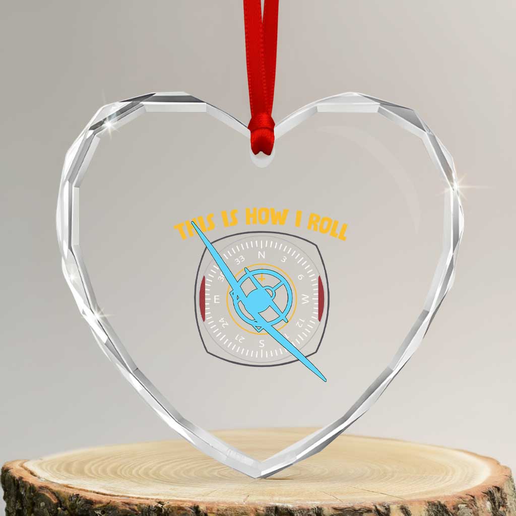 Funny Pilot Aviation Airplane Heart Crystal Glass Ornament This Is How We Roll TS14 Transparent Glass 3'' Heart Print Your Wear