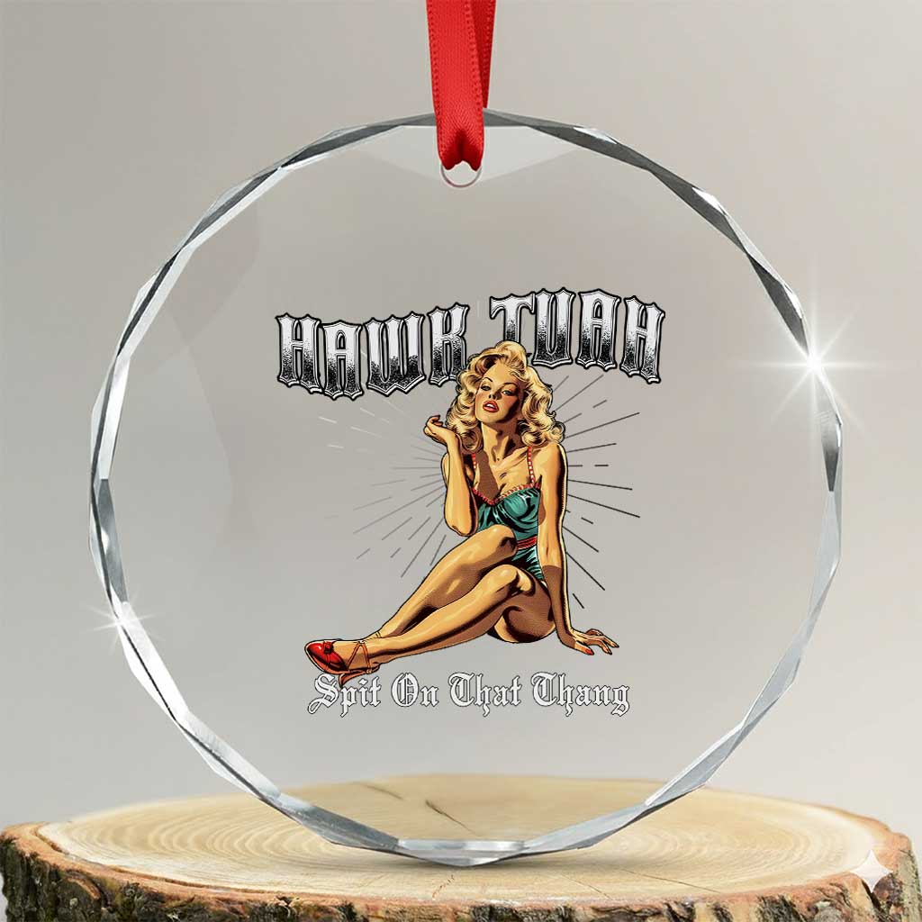 Funny Pin-Up Girl Crystal Glass Ornament Hawk Tuah Spit On That Thang TS02 Transparent Glass 3'' Circle Print Your Wear