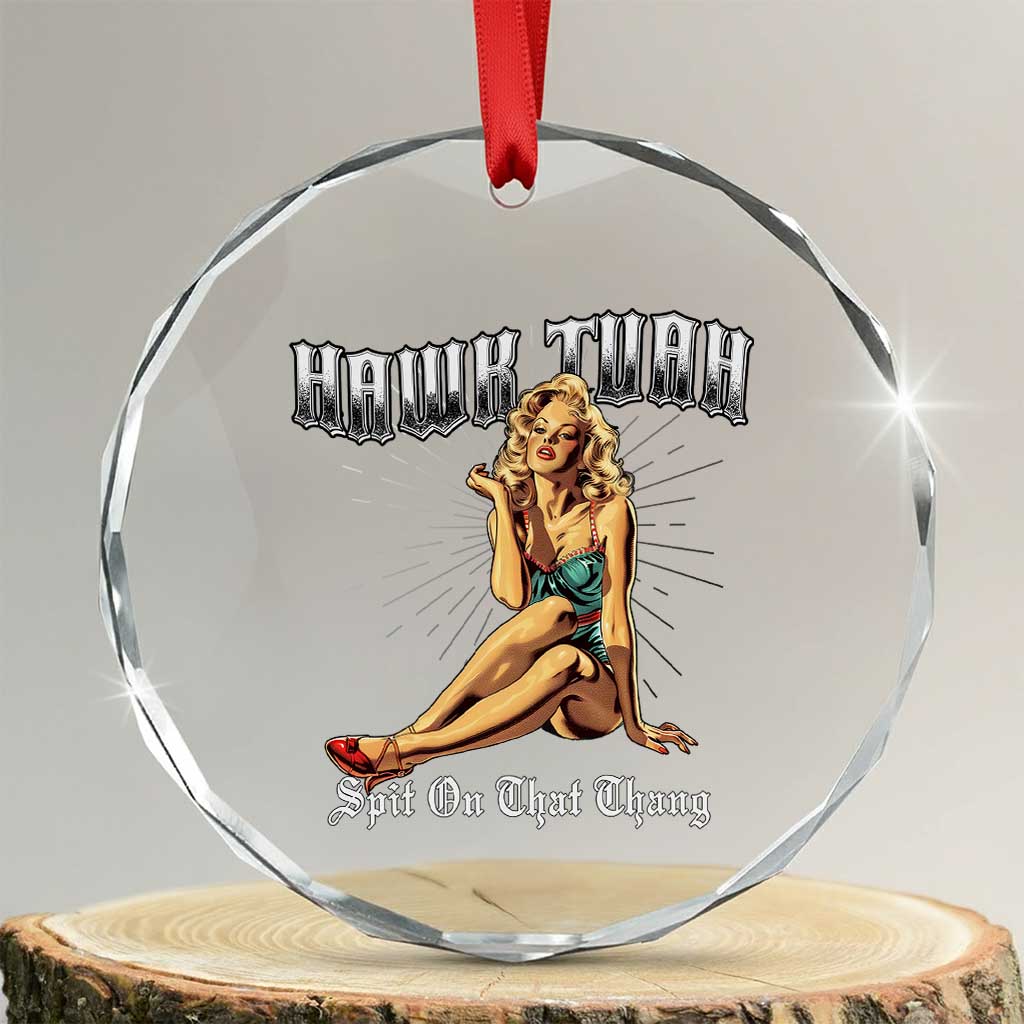 Funny Pin-Up Girl Crystal Glass Ornament Hawk Tuah Spit On That Thang TS02 Transparent Glass 3'' Circle Print Your Wear