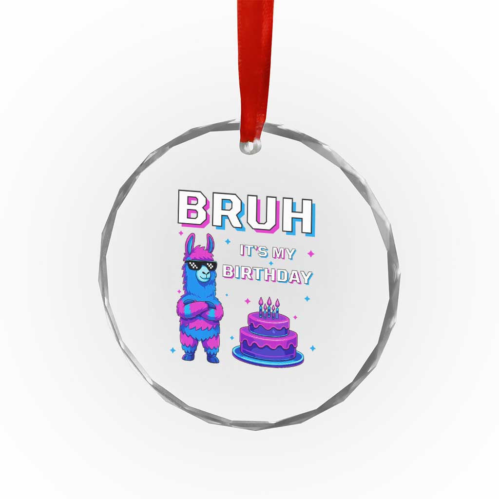 Funny Pinata Mexican Crystal Glass Ornament Bruh It Is My Birthday TS14 Print Your Wear