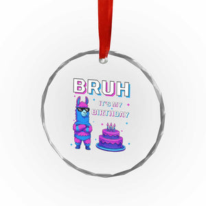 Funny Pinata Mexican Crystal Glass Ornament Bruh It Is My Birthday TS14 Print Your Wear