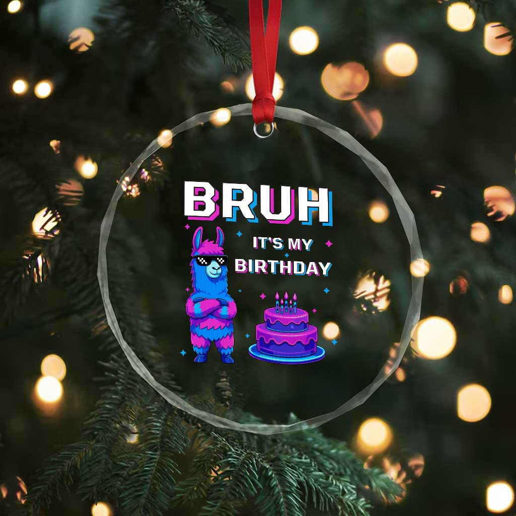 Funny Pinata Mexican Crystal Glass Ornament Bruh It Is My Birthday TS14 Print Your Wear