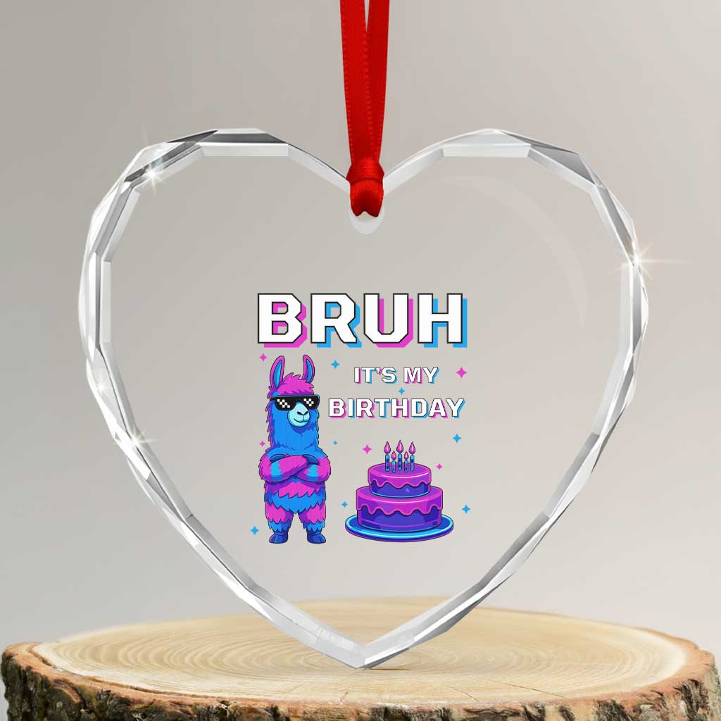 Funny Pinata Mexican Heart Crystal Glass Ornament Bruh It Is My Birthday TS14 Transparent Glass 3'' Heart Print Your Wear