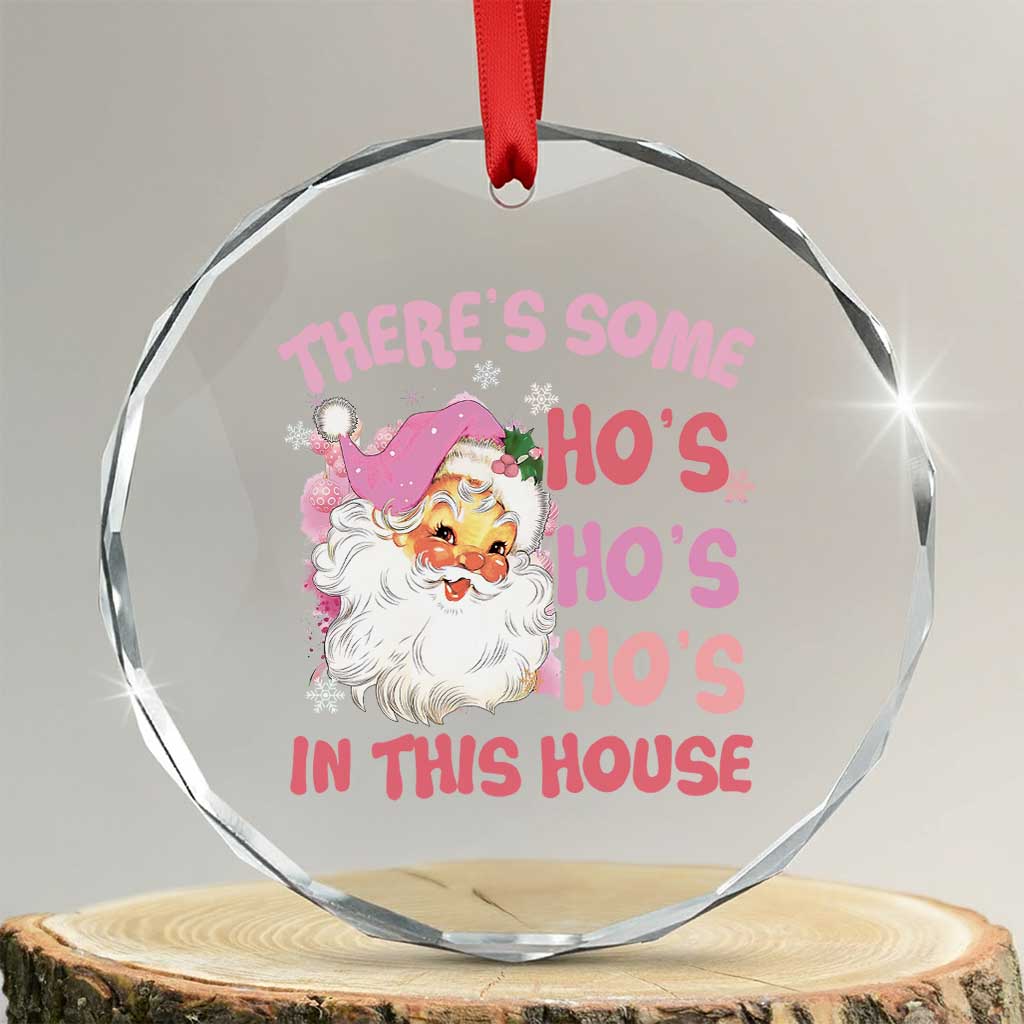 Funny Pink Santa Crystal Glass Ornament Theres Some Hos In This House Retro Xmas Vibe TS02 Transparent Glass 3'' Circle Print Your Wear