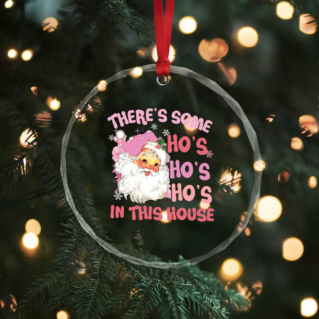 Funny Pink Santa Crystal Glass Ornament Theres Some Hos In This House Retro Xmas Vibe TS02 Print Your Wear