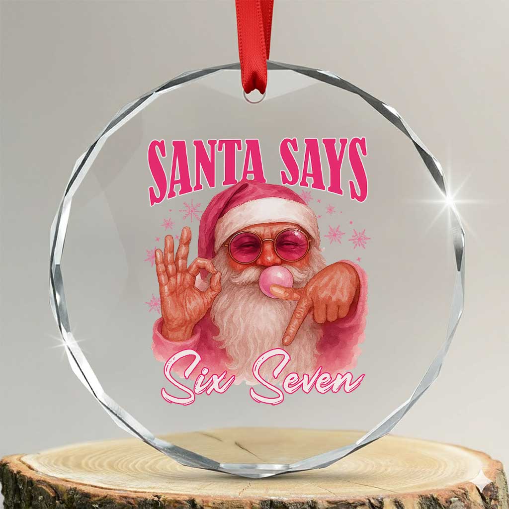 Funny Pink Santa Says Six Seven Crystal Glass Ornament 67 Christmas Meme Gen Alpha TS11 Transparent Glass 3'' Circle Print Your Wear
