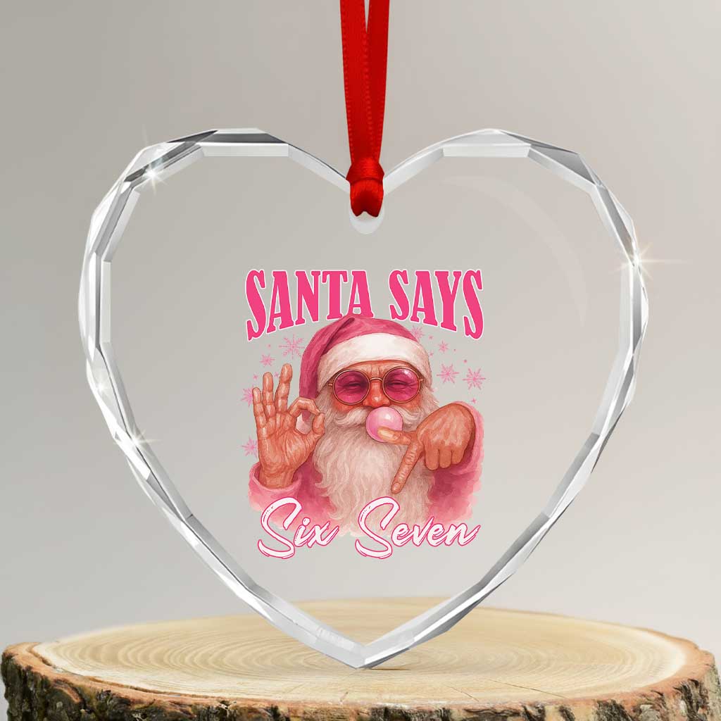 Funny Pink Santa Says Six Seven Heart Crystal Glass Ornament 67 Christmas Meme Gen Alpha TS11 Transparent Glass 3'' Heart Print Your Wear