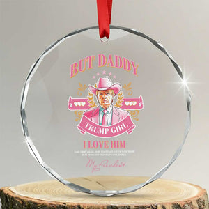 Funny Pink Trump Girl Crystal Glass Ornament But Daddy I Love Him Cowboy Trump My President TS09 Transparent Glass 3'' Circle Print Your Wear