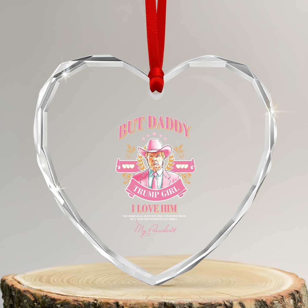 Funny Pink Trump Girl Heart Crystal Glass Ornament But Daddy I Love Him Cowboy Trump My President TS09 Transparent Glass 3'' Heart Print Your Wear