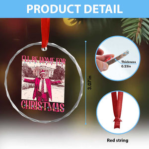 Funny Pink Trump Xmas Crystal Glass Ornament I'll Be Home For Christmas White House TS11 Print Your Wear