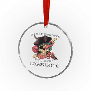Funny Pirate Crystal Glass Ornament All Fun And Games Until Someone Loses an Eye TS02 Print Your Wear
