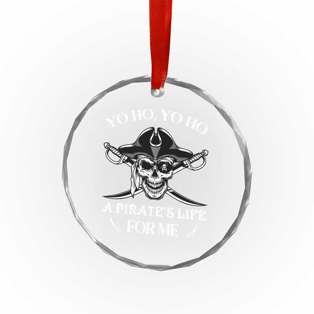 Funny Pirate Crystal Glass Ornament Pirate Life For Me Pirate Skull Buccaneer Freebooter TS02 Print Your Wear