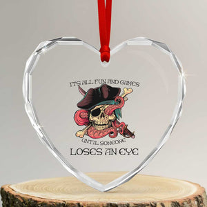 Funny Pirate Heart Crystal Glass Ornament All Fun And Games Until Someone Loses an Eye TS02 Transparent Glass 3'' Heart Print Your Wear