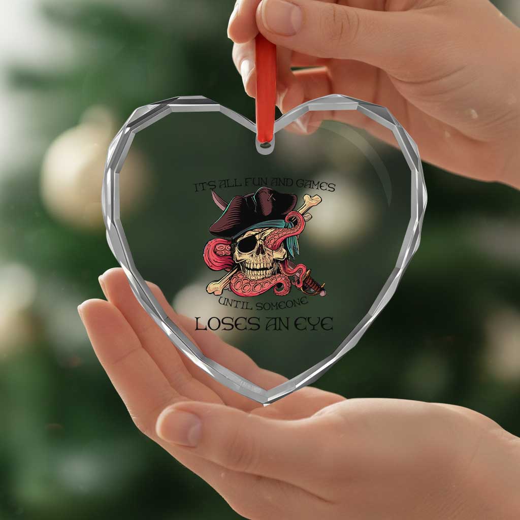 Funny Pirate Heart Crystal Glass Ornament All Fun And Games Until Someone Loses an Eye TS02 Print Your Wear