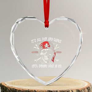 Funny Pirate Heart Crystal Glass Ornament Its All Fun And Games Until Someone Loses An Eye TS11 Transparent Glass 3'' Heart Print Your Wear