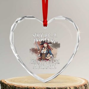 Funny Pirate Heart Crystal Glass Ornament Why Be A Princess When You Can Be A Pirate TS11 Transparent Glass 3'' Heart Print Your Wear