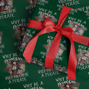 Funny Pirate Wrapping Paper Roll Why Be A Princess When You Can Be A Pirate TS11 Green Print Your Wear