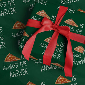 Funny Pizza Lover Wrapping Paper Roll Pizza is Always the Answer Fast Food Addicted TS02 Green Print Your Wear
