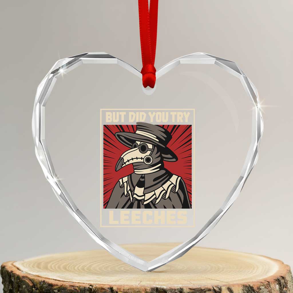 Funny Plague Doctor History Humor Heart Crystal Glass Ornament But Did You Try Leeches Retro Woodcut Graphic TS02 Transparent Glass 3'' Heart Print Your Wear