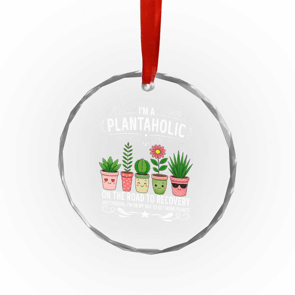 Funny Plantaholic Crystal Glass Ornament Im On My Way To Get More Plants TS12 Print Your Wear