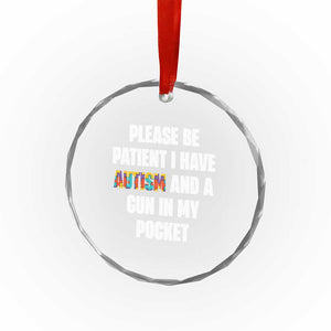 Funny Please Be Patient I Have Autism And A Gun In My Pocket Crystal Glass Ornament Autism Awareness TS11 Print Your Wear