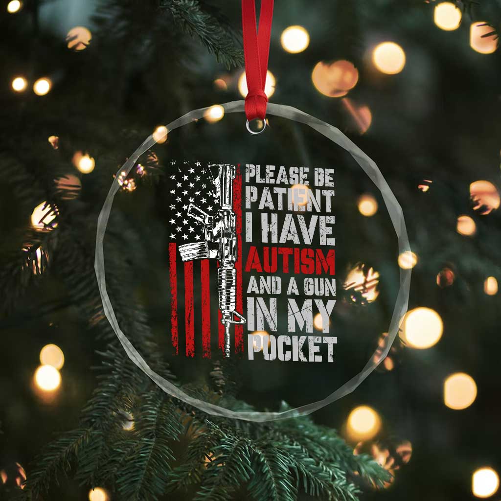 Funny Please Be Patient I Have Autism And A Gun In My Pocket Crystal Glass Ornament Autism Awareness Vintage American Flag TS11 Print Your Wear